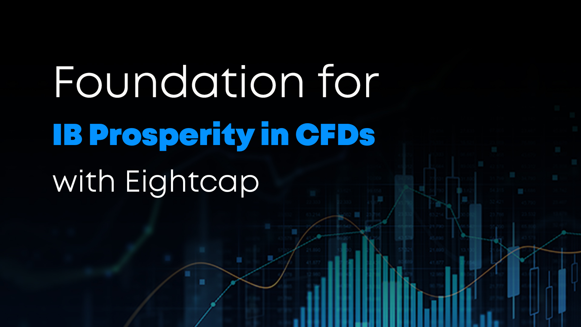 Foundation for IB Prosperity in CFDs with Eitghtcap